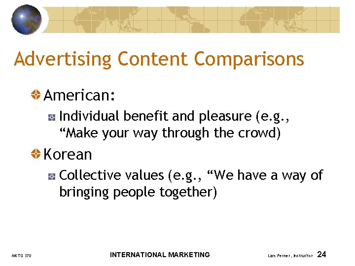 Advertising Content Comparisons American: Individual benefit and pleasure (e. g. , “Make your way
