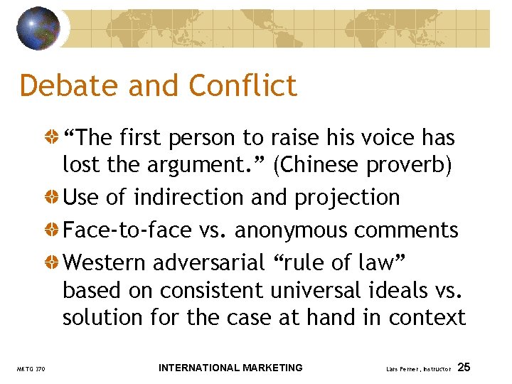 Debate and Conflict “The first person to raise his voice has lost the argument.