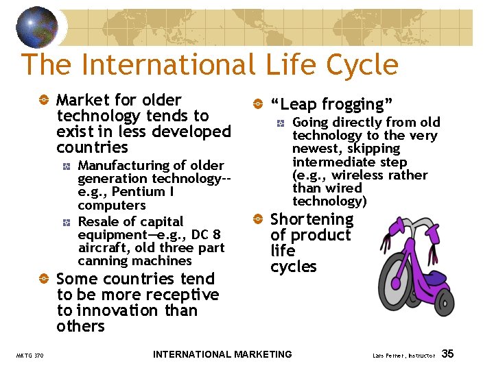 The International Life Cycle Market for older technology tends to exist in less developed