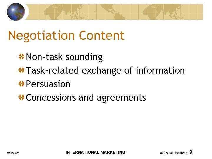 Negotiation Content Non-task sounding Task-related exchange of information Persuasion Concessions and agreements MKTG 370