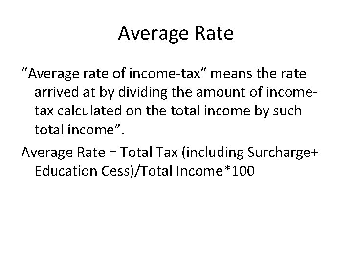Average Rate “Average rate of income-tax” means the rate arrived at by dividing the