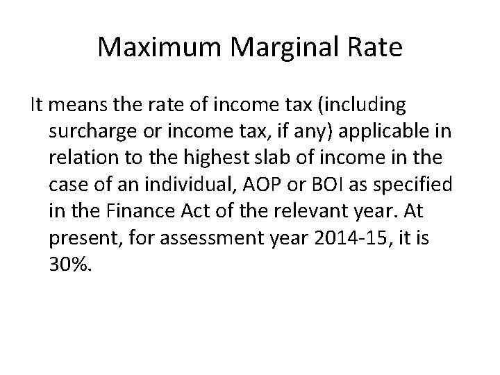Maximum Marginal Rate It means the rate of income tax (including surcharge or income