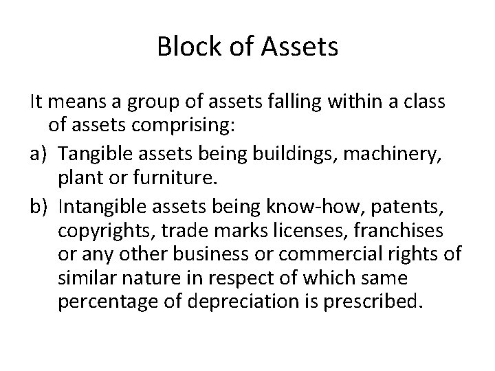 Block of Assets It means a group of assets falling within a class of