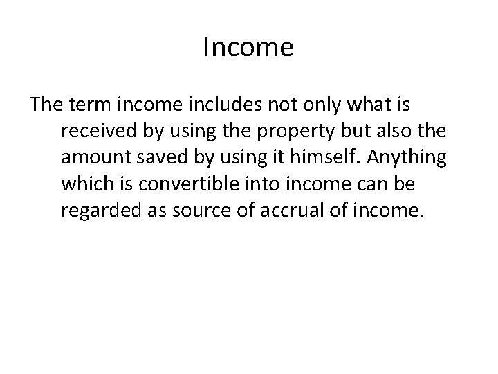 Income The term income includes not only what is received by using the property