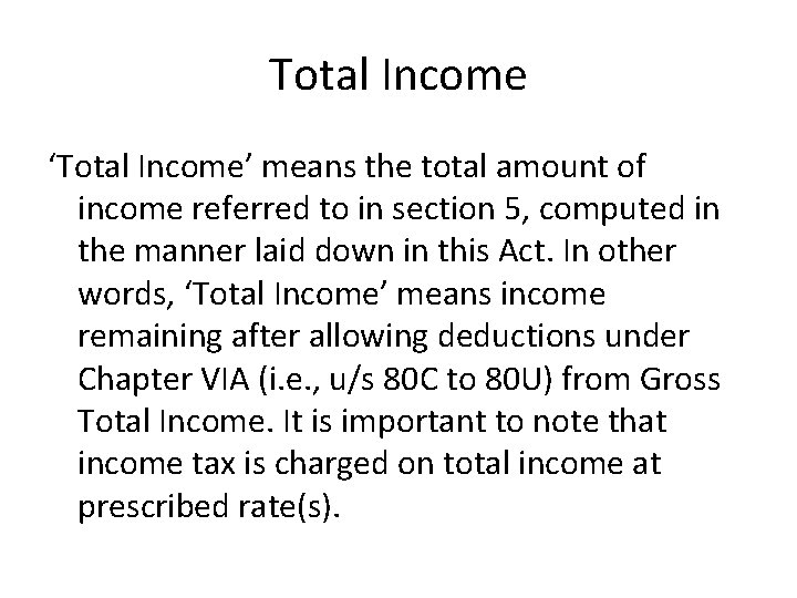 Total Income ‘Total Income’ means the total amount of income referred to in section