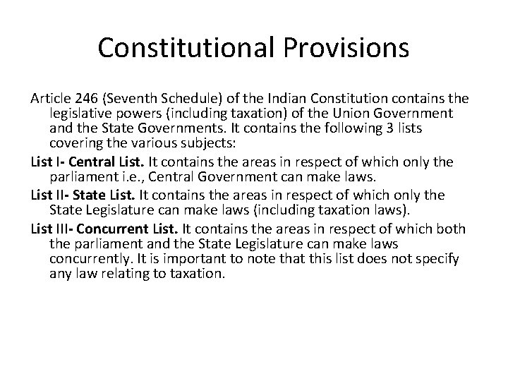 Constitutional Provisions Article 246 (Seventh Schedule) of the Indian Constitution contains the legislative powers