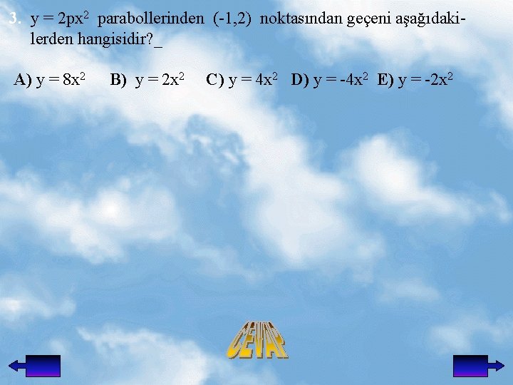 3. y = 2 px 2 parabollerinden (-1, 2) noktasından geçeni aşağıdakilerden hangisidir? _
