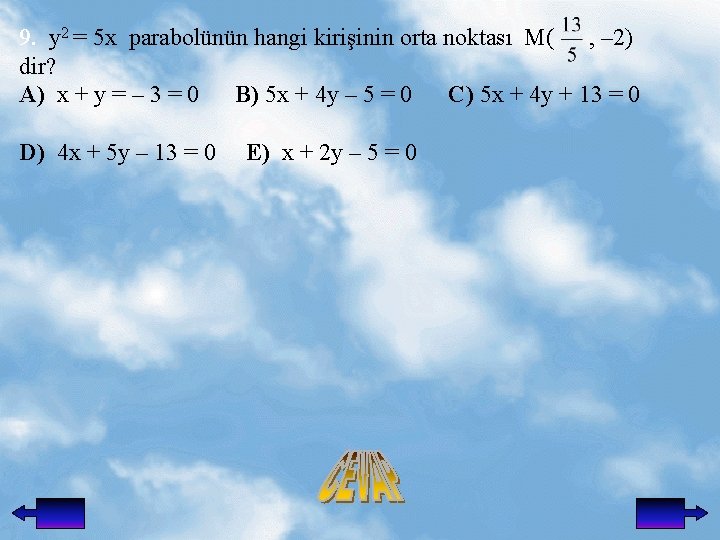 9. y 2 = 5 x parabolünün hangi kirişinin orta noktası M( , –