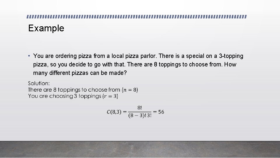 Example • You are ordering pizza from a local pizza parlor. There is a
