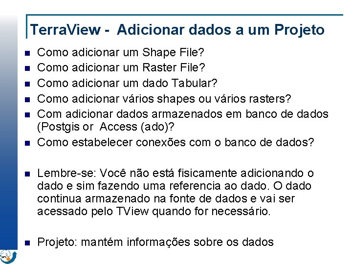 Terra. View - Adicionar dados a um Projeto n n n Como adicionar um