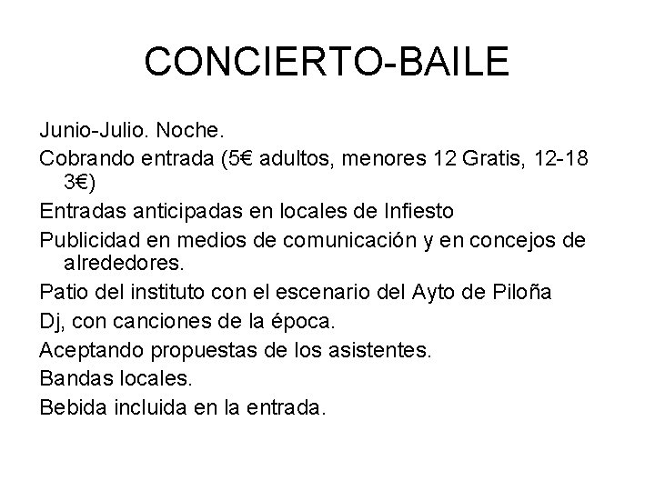 CONCIERTO-BAILE Junio-Julio. Noche. Cobrando entrada (5€ adultos, menores 12 Gratis, 12 -18 3€) Entradas