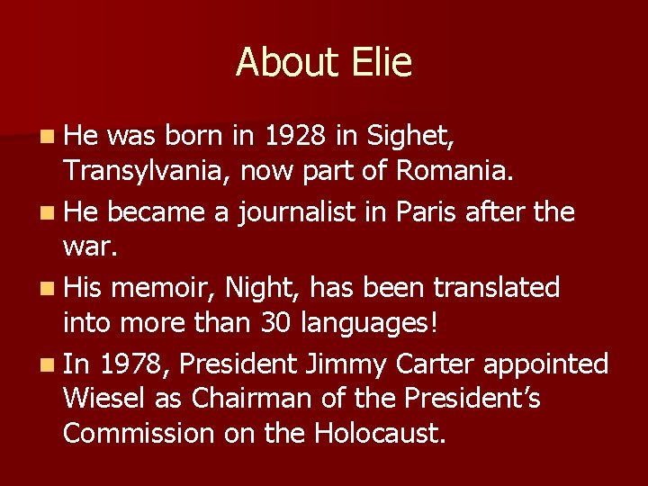 About Elie n He was born in 1928 in Sighet, Transylvania, now part of