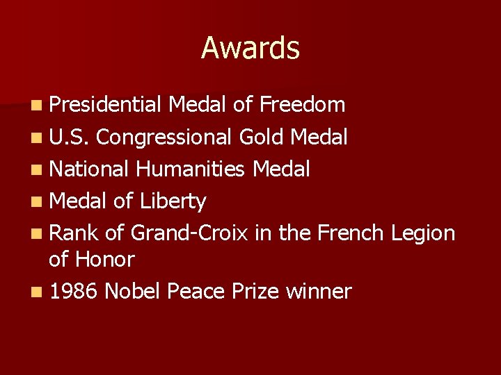 Awards n Presidential Medal of Freedom n U. S. Congressional Gold Medal n National