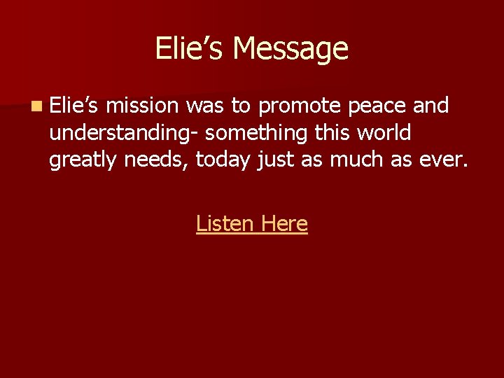 Elie’s Message n Elie’s mission was to promote peace and understanding- something this world
