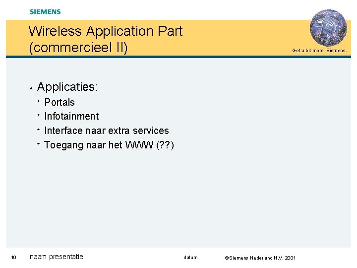 Wireless Application Part (commercieel II) • Applicaties: * * 10 Get a bit more.