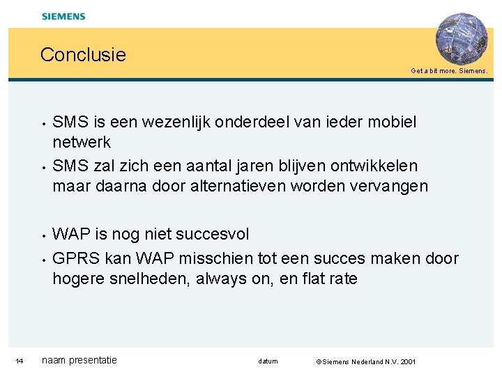 Conclusie Get a bit more. Siemens. • • 14 SMS is een wezenlijk onderdeel