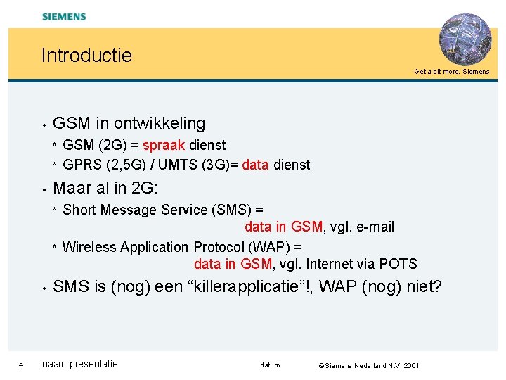 Introductie Get a bit more. Siemens. • GSM in ontwikkeling * * • Maar