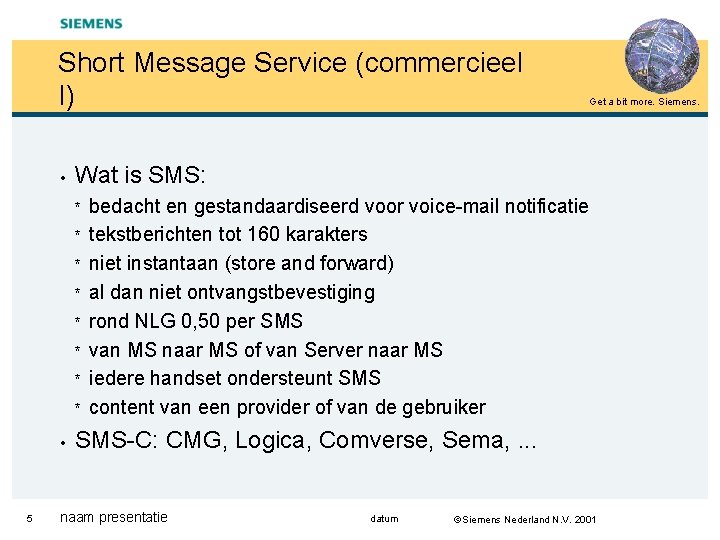 Short Message Service (commercieel I) • Wat is SMS: * * * * •