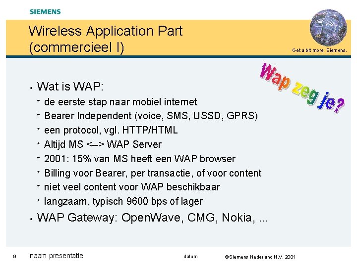 Wireless Application Part (commercieel I) • Wat is WAP: * * * * •