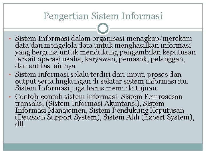 Pengertian Sistem Informasi • Sistem Informasi dalam organisasi menagkap/merekam data dan mengelola data untuk