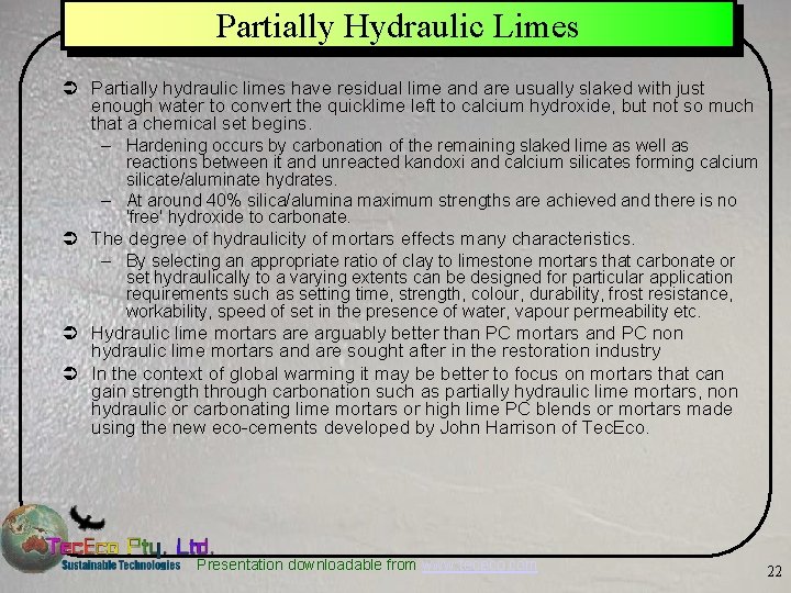 Partially Hydraulic Limes Ü Partially hydraulic limes have residual lime and are usually slaked