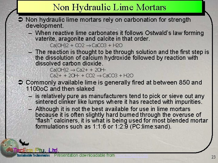 Non Hydraulic Lime Mortars Ü Non hydraulic lime mortars rely on carbonation for strength