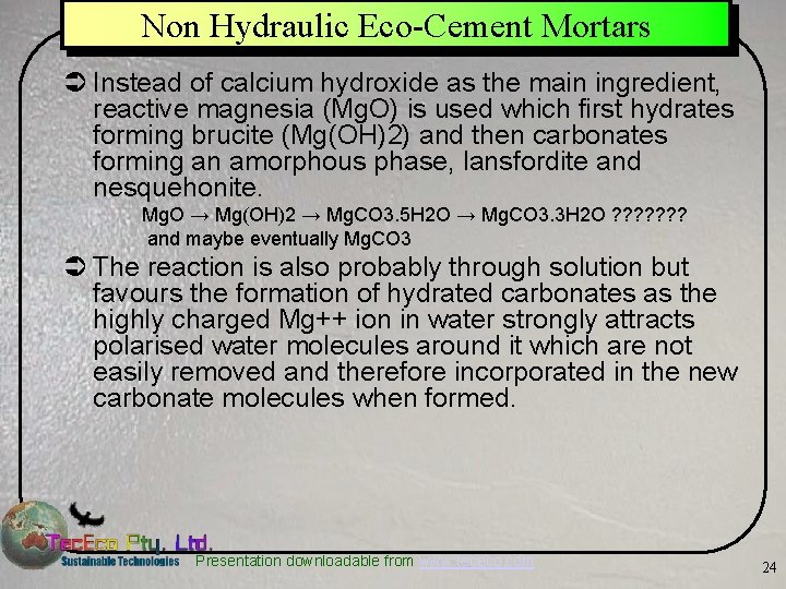 Non Hydraulic Eco-Cement Mortars Ü Instead of calcium hydroxide as the main ingredient, reactive