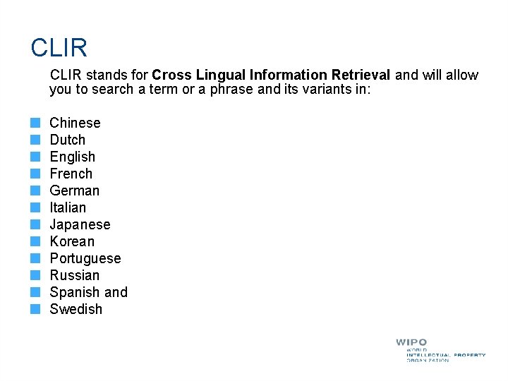 CLIR stands for Cross Lingual Information Retrieval and will allow you to search a