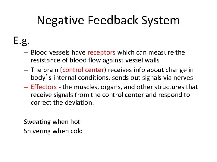 Negative Feedback System E. g. – Blood vessels have receptors which can measure the Negative Feedback System E. g. – Blood vessels have receptors which can measure the