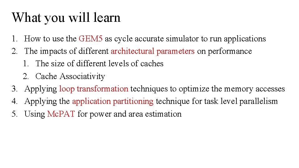 What you will learn 1. How to use the GEM 5 as cycle accurate