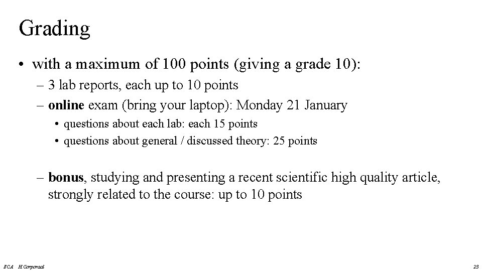 Grading • with a maximum of 100 points (giving a grade 10): – 3