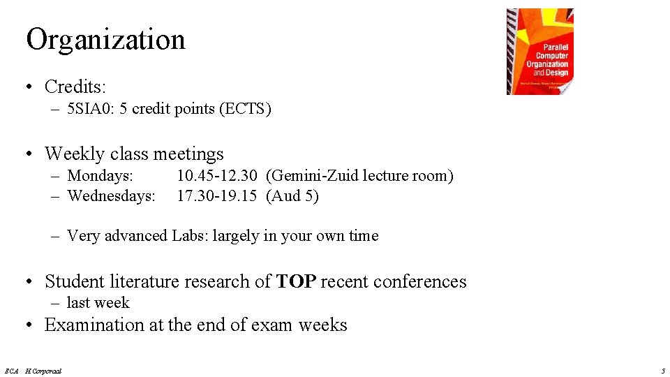 Organization • Credits: – 5 SIA 0: 5 credit points (ECTS) • Weekly class