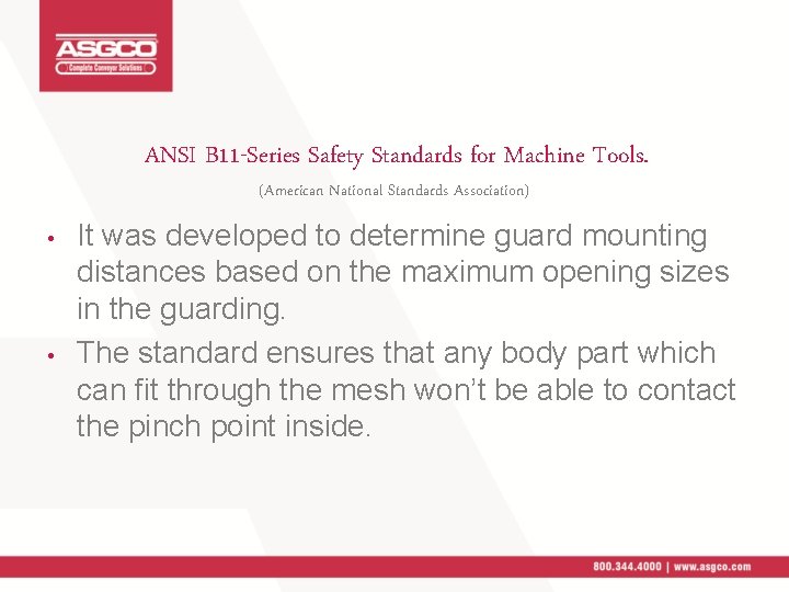 ANSI B 11 -Series Safety Standards for Machine Tools. (American National Standards Association) •