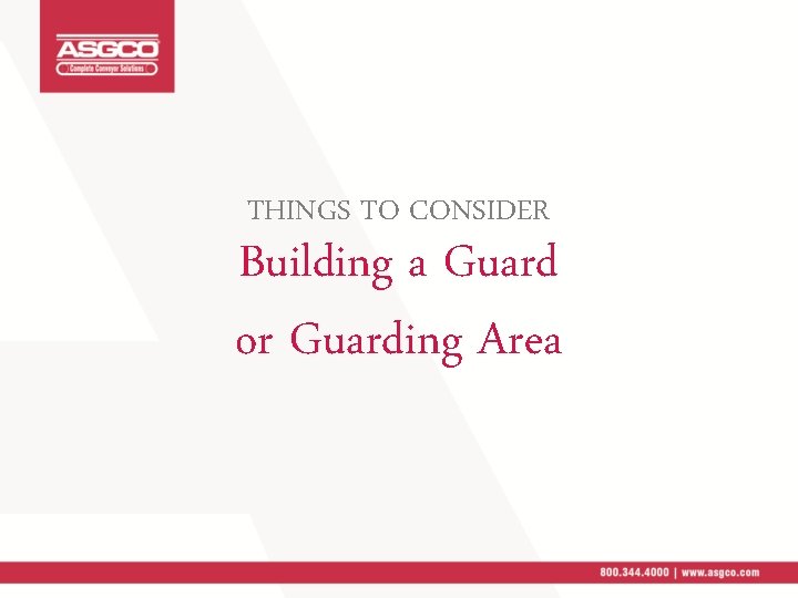 THINGS TO CONSIDER Building a Guard or Guarding Area 