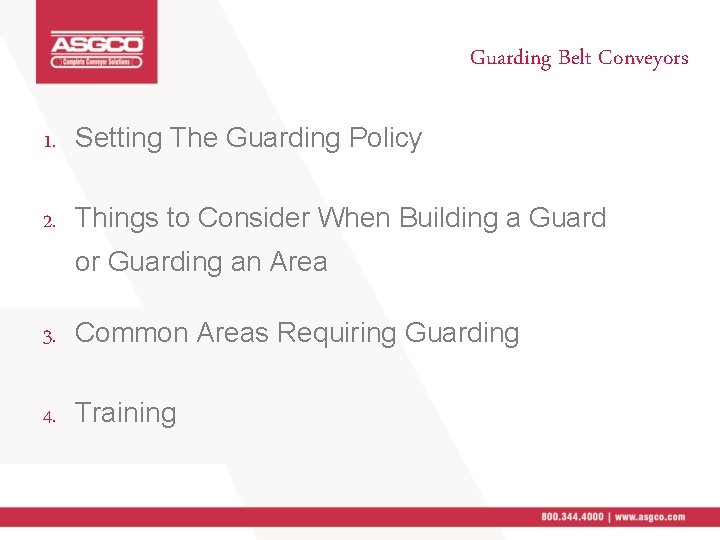 Guarding Belt Conveyors 1. Setting The Guarding Policy 2. Things to Consider When Building