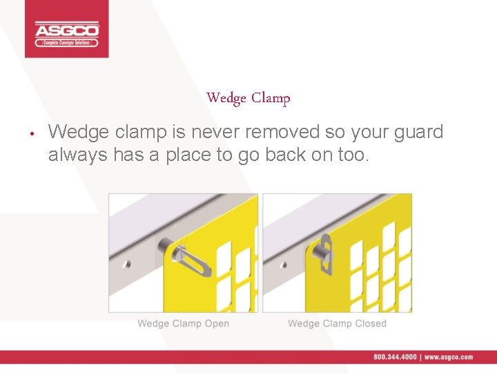 Wedge Clamp • Wedge clamp is never removed so your guard always has a
