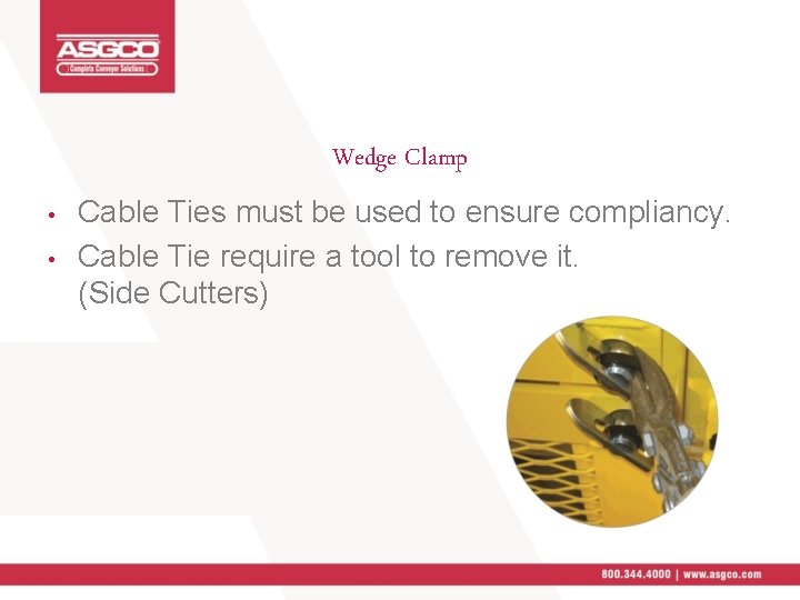 Wedge Clamp • • Cable Ties must be used to ensure compliancy. Cable Tie