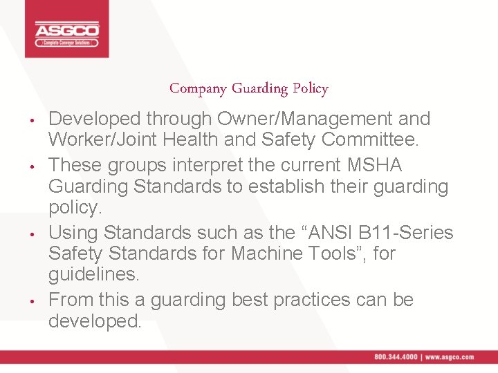 Company Guarding Policy • • Developed through Owner/Management and Worker/Joint Health and Safety Committee.