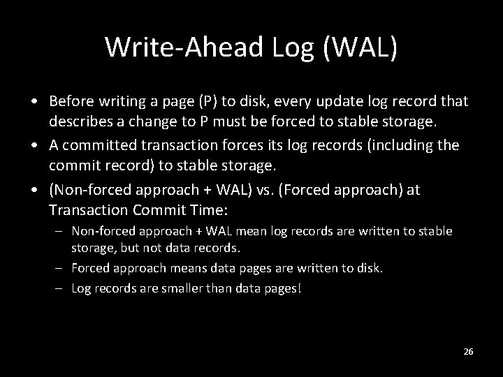 Write-Ahead Log (WAL) • Before writing a page (P) to disk, every update log