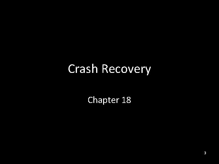 Crash Recovery Chapter 18 3 