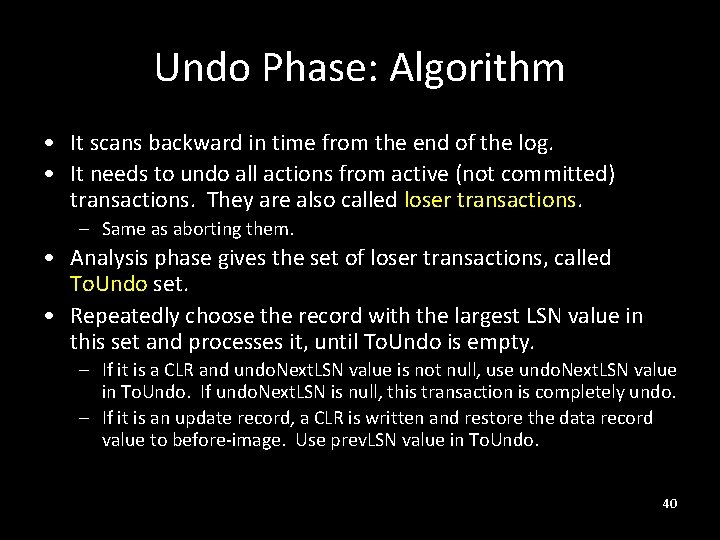 Undo Phase: Algorithm • It scans backward in time from the end of the