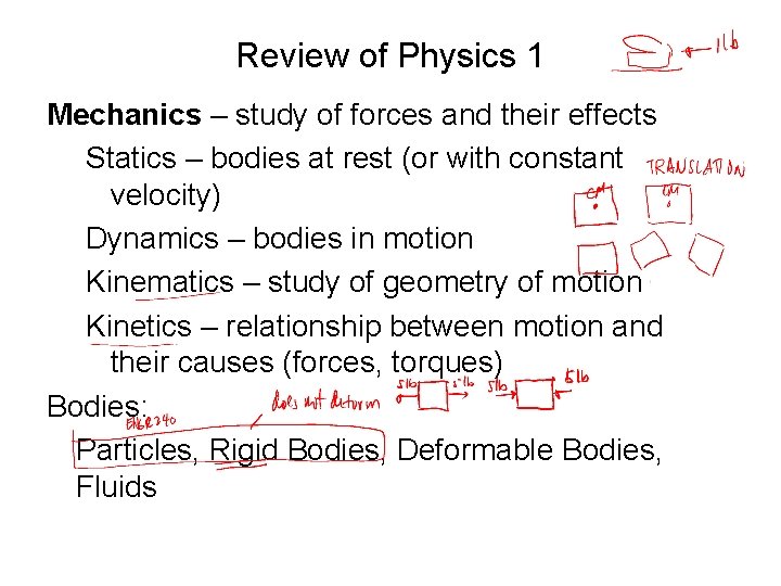 Review of Physics 1 Mechanics – study of forces and their effects Statics –