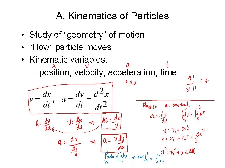 A. Kinematics of Particles • Study of “geometry” of motion • “How” particle moves