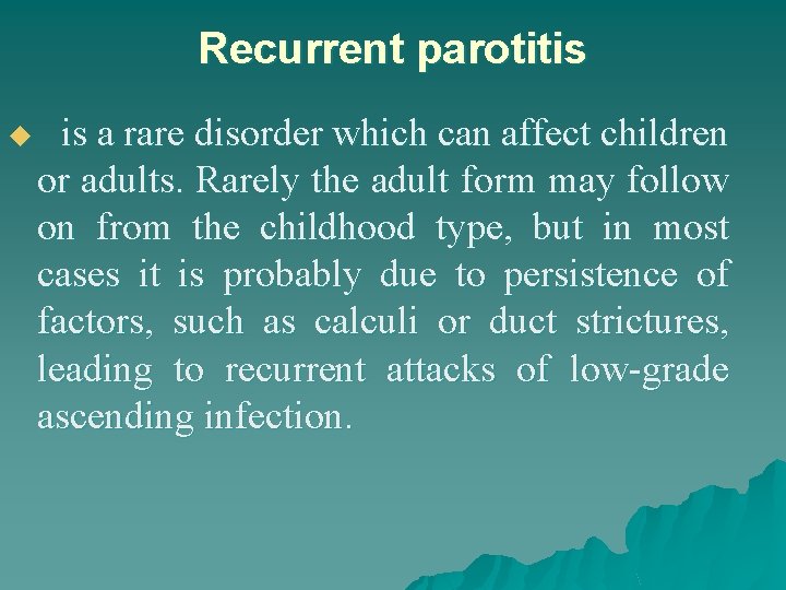Recurrent parotitis u is a rare disorder which can affect children or adults. Rarely