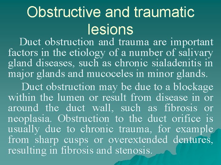 Obstructive and traumatic lesions Duct obstruction and trauma are important factors in the etiology