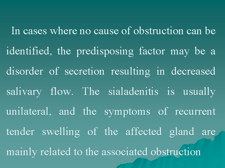 In cases where no cause of obstruction can be identified, the predisposing factor may