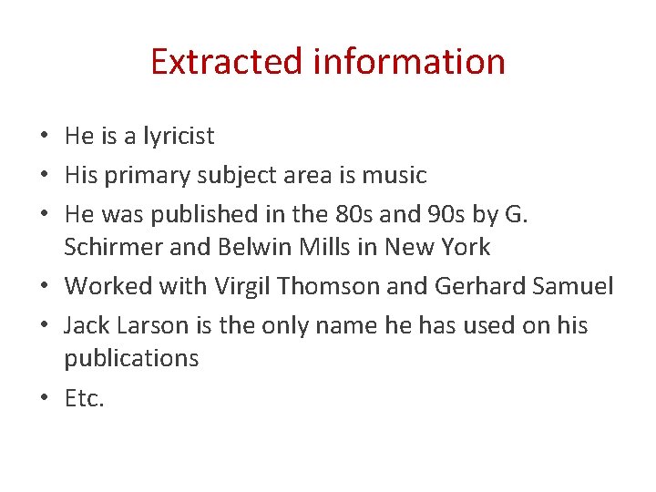 Extracted information • He is a lyricist • His primary subject area is music