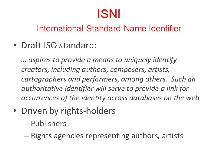 ISNI International Standard Name Identifier • Draft ISO standard: … aspires to provide a