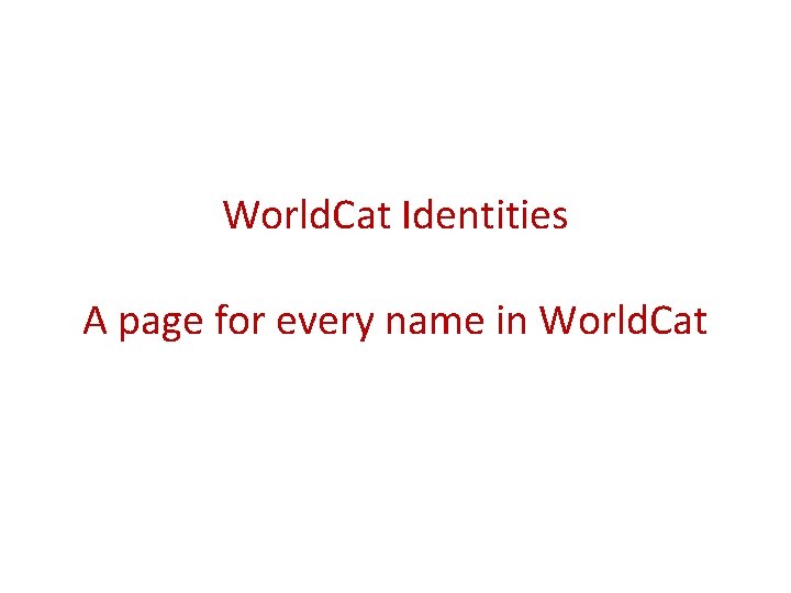 World. Cat Identities A page for every name in World. Cat 