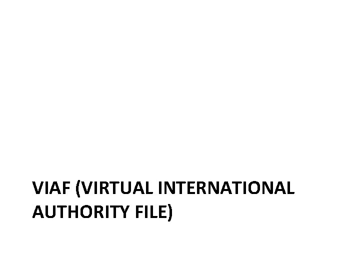 VIAF (VIRTUAL INTERNATIONAL AUTHORITY FILE) 